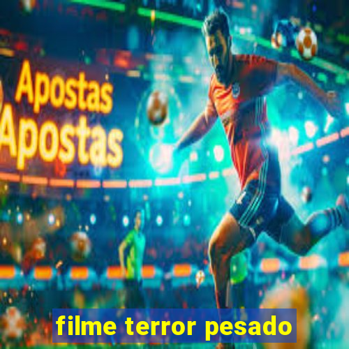 filme terror pesado